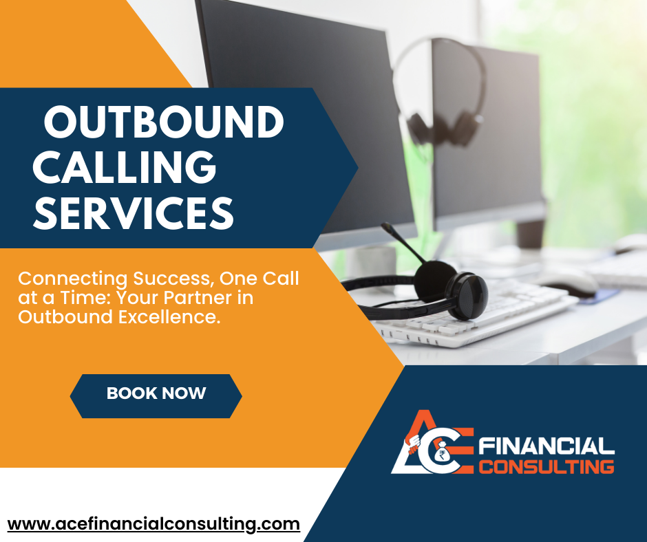 OUTBOUND CALLING SERVICES ACE FINANCIAL CONSULTING SERVICES OUTBOUND CALLING SERVICES ACE FINANCIAL CONSULTING SERVICES